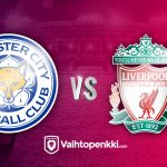 Ailahtelevat Leicester ja Liverpool kohtaavat Valioliigassa